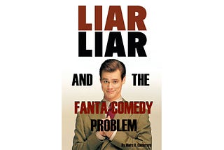 Liar Liar and the Fanta-Comedy Problem
