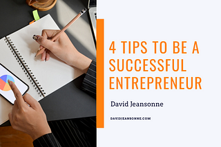 4 Tips to be a Successful Entrepreneur — David Jeansonne