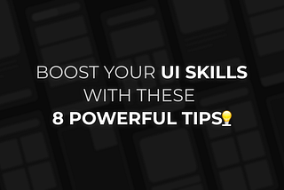 Want to Boost Your UI Skills? Discover These 8 Powerful Tips!