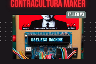 Taller de introducción a la Contracultura Maker