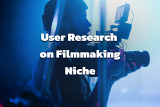 Case Study: User Research on Filmmaking Discord Community