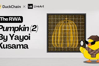 🎨 Fractionalized fine art “Pumpkin (2)” by Yayoi Kusama just landed on DuckChain!
