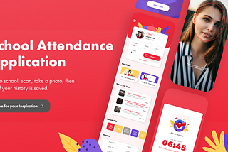 School Attendance Application — The best and secure way to do attendance activity (UI/UX Case…
