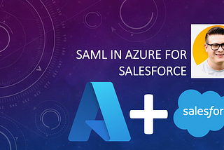 Configuring SAML in Azure: Step-by-Step Guide with Example (SAML in Azure for Salesforce)