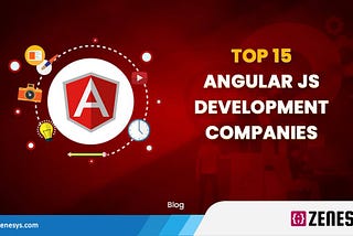 Top 15 Angularjs Development Companies That You Should Know in 2022