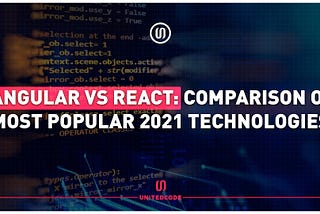 Angular vs React: Comparison of Most Popular 2021 Technologies