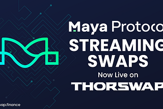 Streaming Swaps for Maya Protocol arrives on THORSwap 🌊
