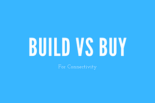 When to build and when to buy when it comes to connectivity for your hotel app