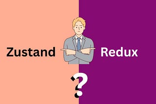 Why Choose Zustand Over Redux?