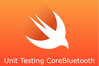 🔷 Unit Testing CoreBluetooth: Part 2