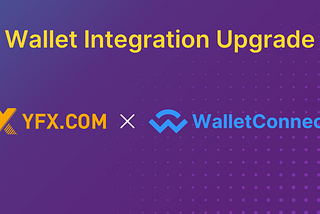 Upgrade Announcement: YFX will Integrate WalletConnect’s Official Appkit Solution