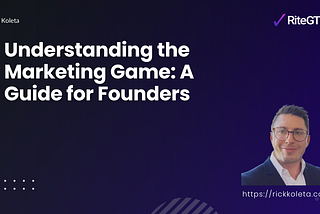 Understanding the Marketing Game: A Guide for Founders