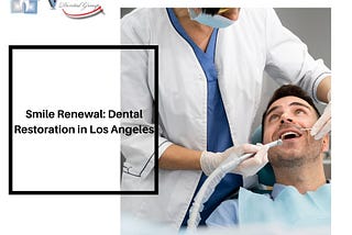 Smile Renewal: Dental Restoration in Los Angеlеs