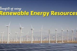 Benefits of using renewable energy resources