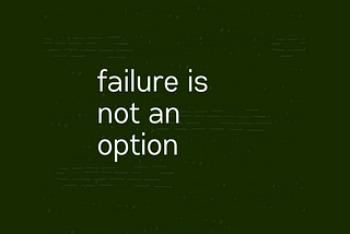 Keep Going — Failure is Not an Option
