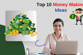 Top 10 Money Making Ideas