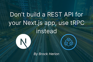 Stop building REST APIs for your Next.js apps, use tRPC instead