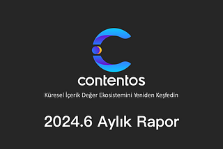 Contentos Aylık Rapor: Haziran 2024