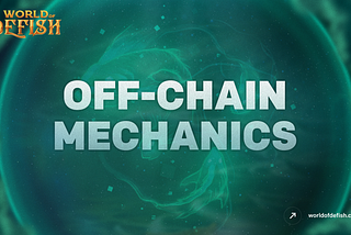 Meet off-chain mechanics in World of Defish