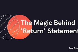 The Magic Behind ‘Return’ Statements in programming
