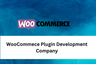 Woocommerce Plugin Development Company