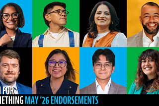 Graphic collage featuring seven Run for Something candidates in professional portraits against bright blue, green, yellow, and black backgrounds. Text reads: “Run for Something May ’26 Endorsements.”