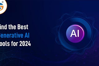 Find the Best Generative AI Tools for 2024
