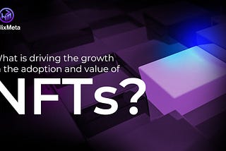 What is causing the adoption and value of NFTs to grow so quickly?