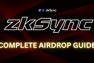 ✅ Qualify in zkSync Airdrop — Complete Guide🪂