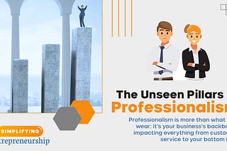 The Unseen Pillars of Professionalism