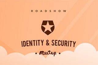 Identity and Security Meetups — January 2019
