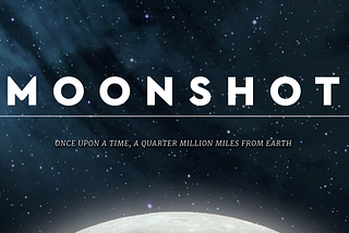 Moonshot: Once Upon a Time, a Quarter Million Miles From Earth