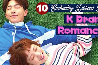 The Art Of Soft Love In K-Drama Romance: 10 Enchanting Lessons