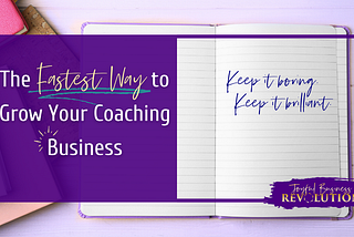 The Fastest Way to Grow Your Coaching Business