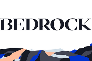 Introducing Bedrock