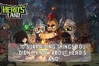 Unveiling the Mysteries: 10 Surprising Things You Didn’t Know About Hero’s Land