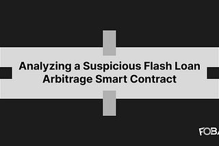 Analyzing a Suspicious Flash Loan Arbitrage Smart Contract