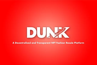 DUNK: A Decentralised and Transparent Fashion Resale Platform