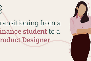 Transitioning from a finance student to a product designer