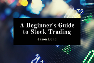 A Beginner’s Guide to Stock Trading