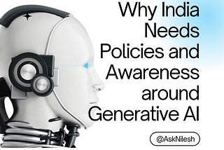 Why India Needs Legal Policies and Awareness for Generative AI