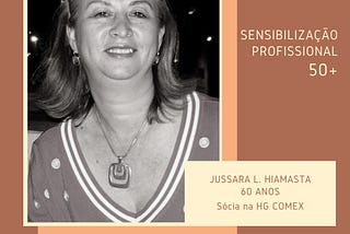 Sensibilização de Profissionais 50+ no Comércio Exterior: Jussara L. Hiamasta
