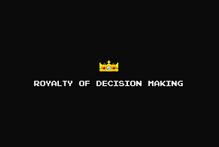 Royalty of Decision Making