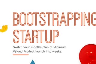 Bootstrapping Startup!