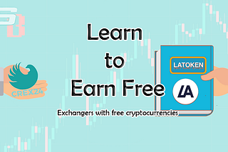 LEARN TO EARN FREE — EXCHANGERS WITH FREE CRYPTOCURRENCIES