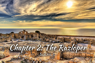 Chapter 2: The Razloper, Scene 1