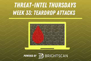 BrightScan #ThreatIntelThursday | Teardrop Attacks 😢