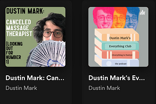 How to Understand And/or Engage With the Dustin Mark Podcasts (And Books)