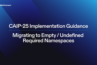 CAIP-25 Implementation Guidance: Migrating to Empty / Undefined Required Namespaces