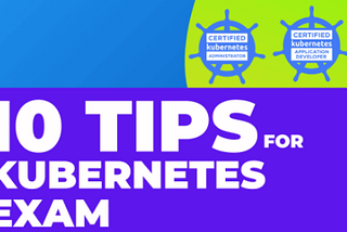 Master Kubernetes CKAD Exam: My Top 10 Time-Saving Tricks